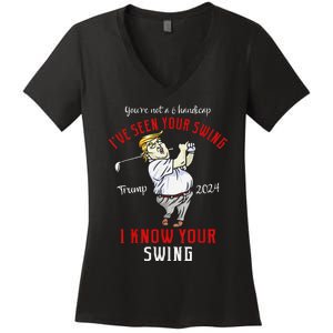 IVe Seen Your Swing I Know Your Swing Golf Trump 2024 Women's V-Neck T-Shirt