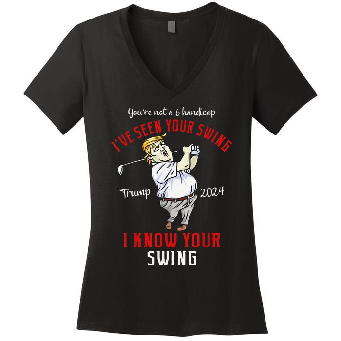 IVe Seen Your Swing I Know Your Swing Golf Trump 2024 Women's V-Neck T-Shirt