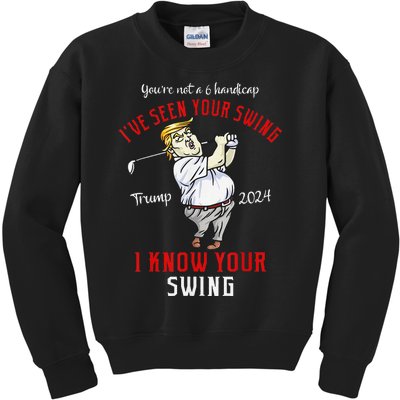 IVe Seen Your Swing I Know Your Swing Golf Trump 2024 Kids Sweatshirt