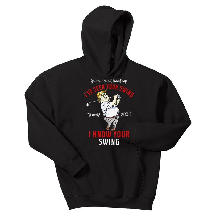 IVe Seen Your Swing I Know Your Swing Golf Trump 2024 Kids Hoodie