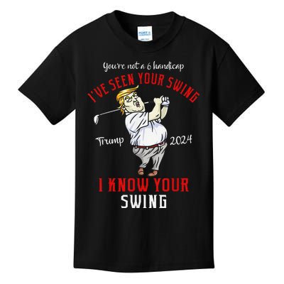 IVe Seen Your Swing I Know Your Swing Golf Trump 2024 Kids T-Shirt