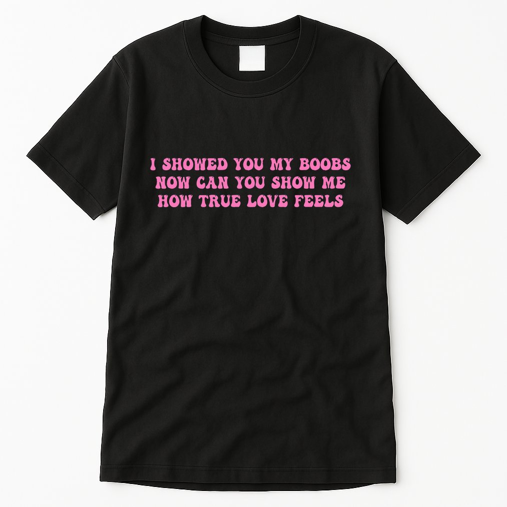 I Showed You My Bbs Tall T-Shirt