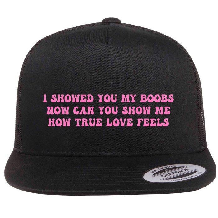 I Showed You My Bbs Flat Bill Trucker Hat