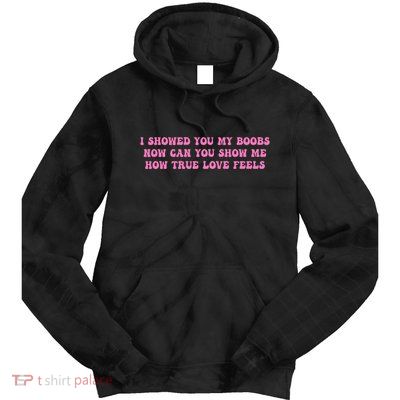 I Showed You My Bbs Tie Dye Hoodie