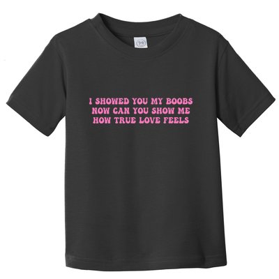 I Showed You My Bbs Toddler T-Shirt
