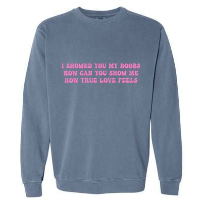 I Showed You My Bbs Garment-Dyed Sweatshirt