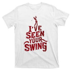 IVe Seen Your Swing Golf Swing 2024 Distressed T-Shirt