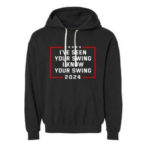 IVe Seen Your Swing I Know Your Swing Golf Funny Political Garment-Dyed Fleece Hoodie