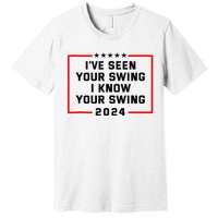 IVe Seen Your Swing I Know Your Swing Golf Premium T-Shirt