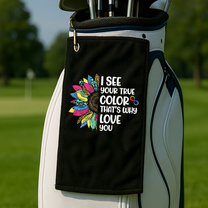 I See Your True Color Infinity Rainbow Neurodiversity Autism Golf Towel