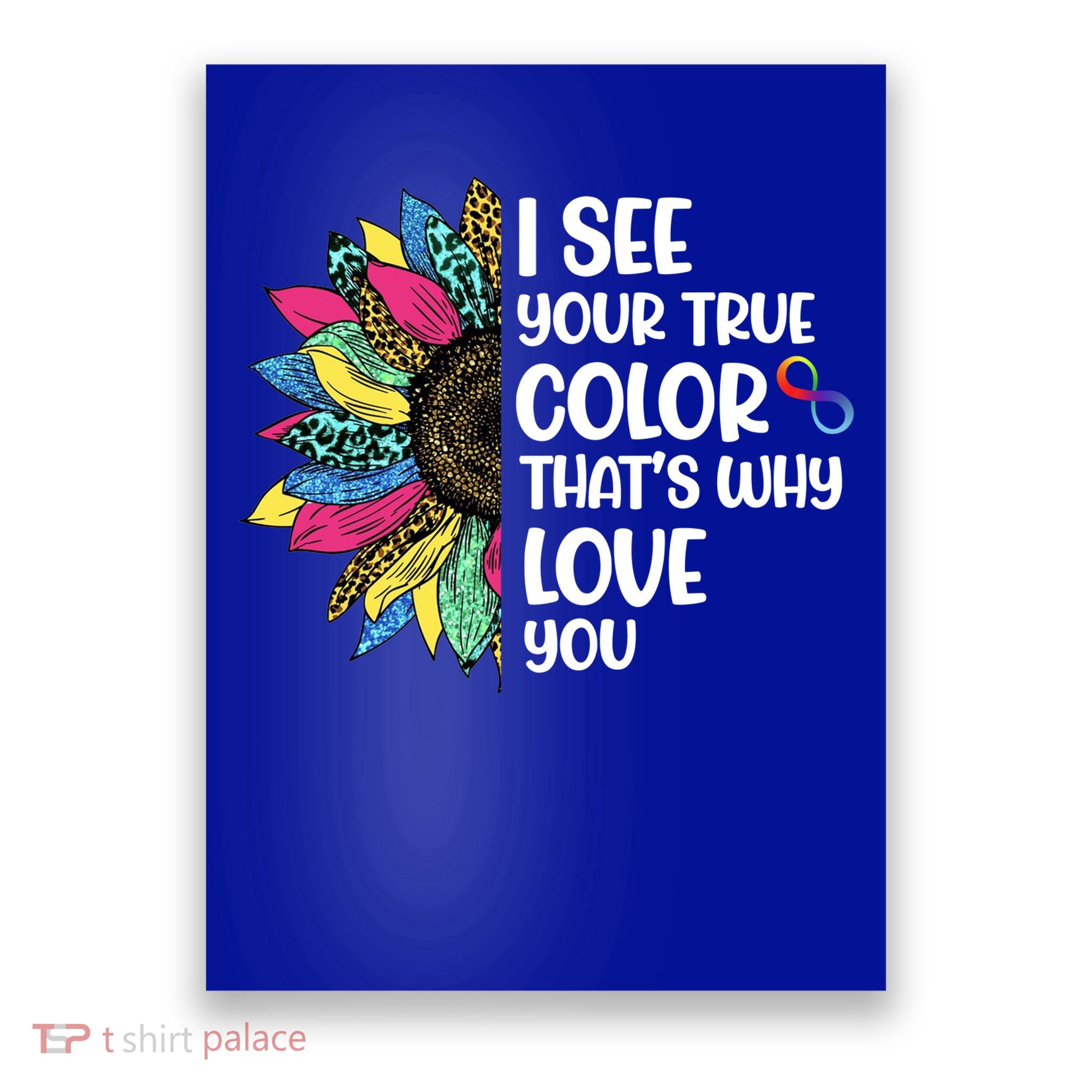 I See Your True Color Infinity Rainbow Neurodiversity Autism Poster