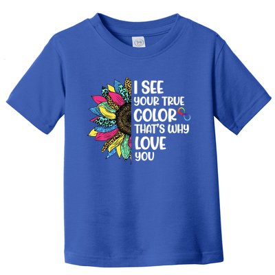 I See Your True Color Infinity Rainbow Neurodiversity Autism Toddler T-Shirt