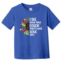 I See Your True Color Infinity Rainbow Neurodiversity Autism Toddler T-Shirt