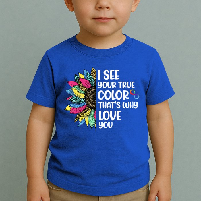 I See Your True Color Infinity Rainbow Neurodiversity Autism Toddler T-Shirt