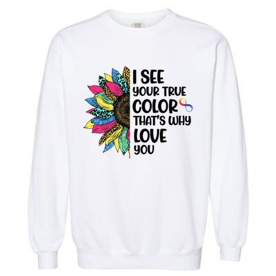 I See Your True Color Infinity Rainbow Neurodiversity Autism Garment-Dyed Sweatshirt