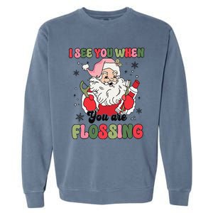 I See You When Flossing Christmas Dentist Xmas Flossing Garment-Dyed Sweatshirt