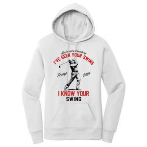 IVe Seen Your Swing I Know Your Swing Funny Trump Golf 2024 Women's Pullover Hoodie