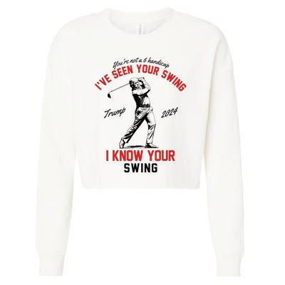 IVe Seen Your Swing I Know Your Swing Funny Trump Golf 2024 Cropped Pullover Crew