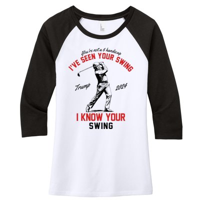 IVe Seen Your Swing I Know Your Swing Funny Trump Golf 2024 Women's Tri-Blend 3/4-Sleeve Raglan Shirt