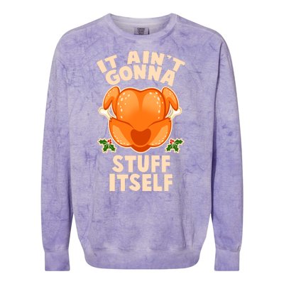 It Ain't Gonna Stuff Itself Thanksgiving Turkey Colorblast Crewneck Sweatshirt