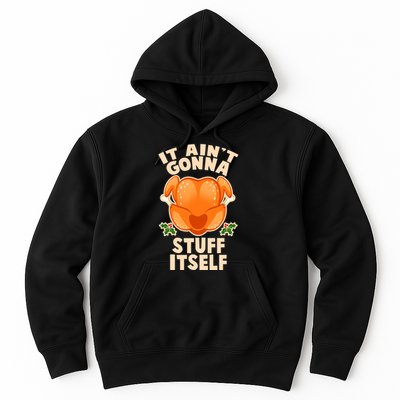 It Ain't Gonna Stuff Itself Thanksgiving Turkey Hoodie
