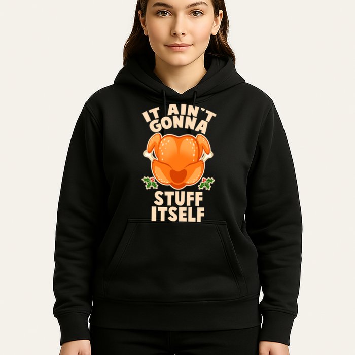 It Ain't Gonna Stuff Itself Thanksgiving Turkey Hoodie