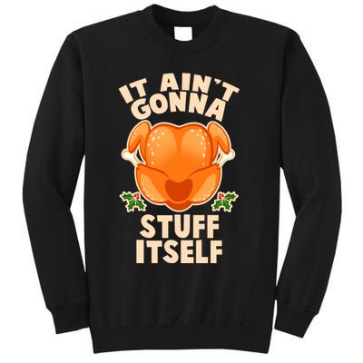 It Ain't Gonna Stuff Itself Thanksgiving Turkey Sweatshirt
