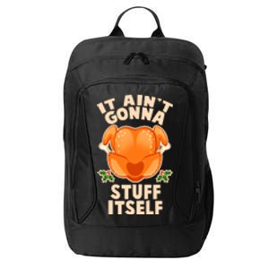 It Ain't Gonna Stuff Itself Thanksgiving Turkey City Backpack