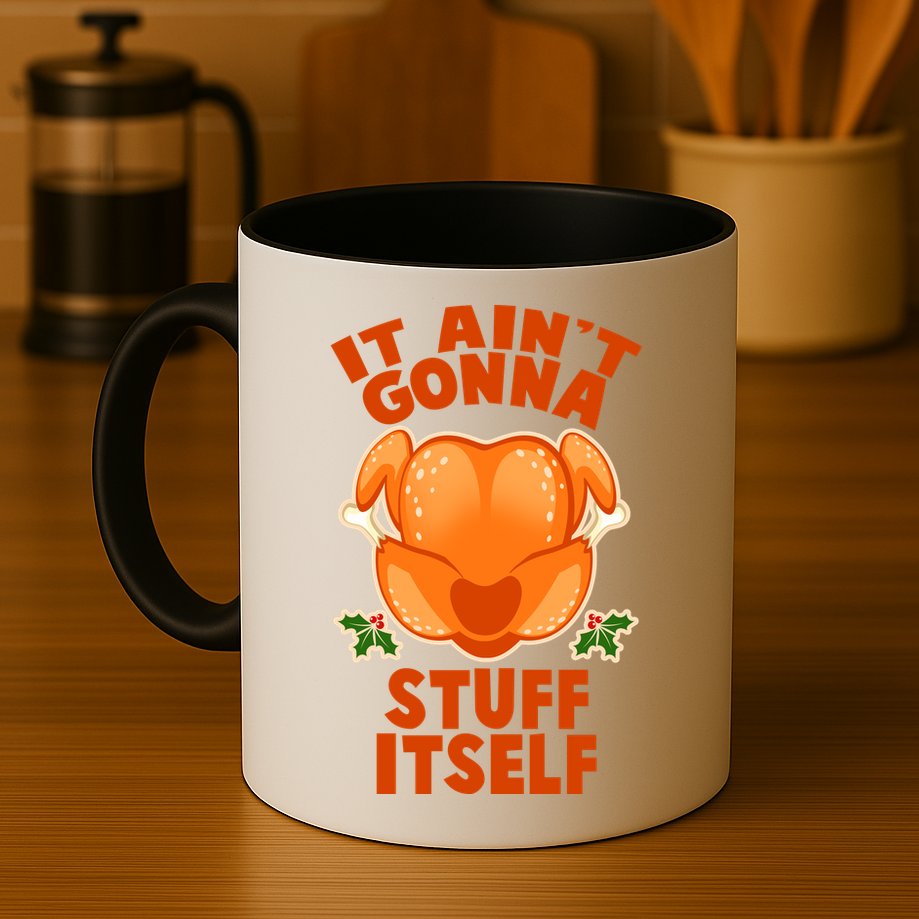 It Ain't Gonna Stuff Itself Thanksgiving Turkey Mug
