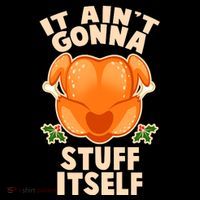 It Ain't Gonna Stuff Itself Thanksgiving Turkey Premium T-Shirt