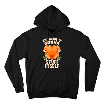 It Ain't Gonna Stuff Itself Thanksgiving Turkey Tall Hoodie
