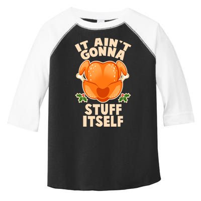 It Ain't Gonna Stuff Itself Thanksgiving Turkey Toddler Fine Jersey T-Shirt