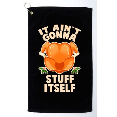 It Ain't Gonna Stuff Itself Thanksgiving Turkey Golf Towel
