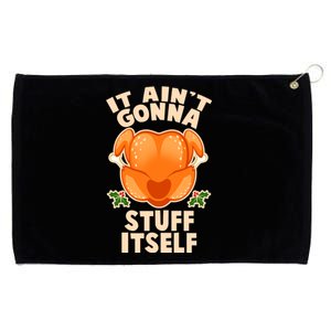 It Ain't Gonna Stuff Itself Thanksgiving Turkey Grommeted Golf Towel