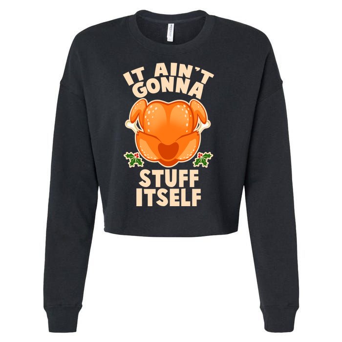 It Ain't Gonna Stuff Itself Thanksgiving Turkey Cropped Pullover Crew