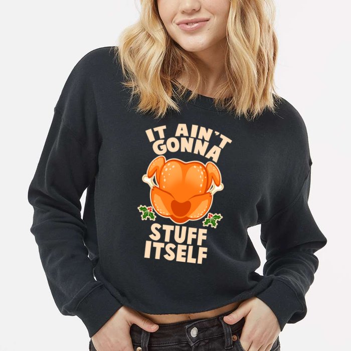 It Ain't Gonna Stuff Itself Thanksgiving Turkey Cropped Pullover Crew