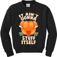 It Ain't Gonna Stuff Itself Thanksgiving Turkey Kids Sweatshirt