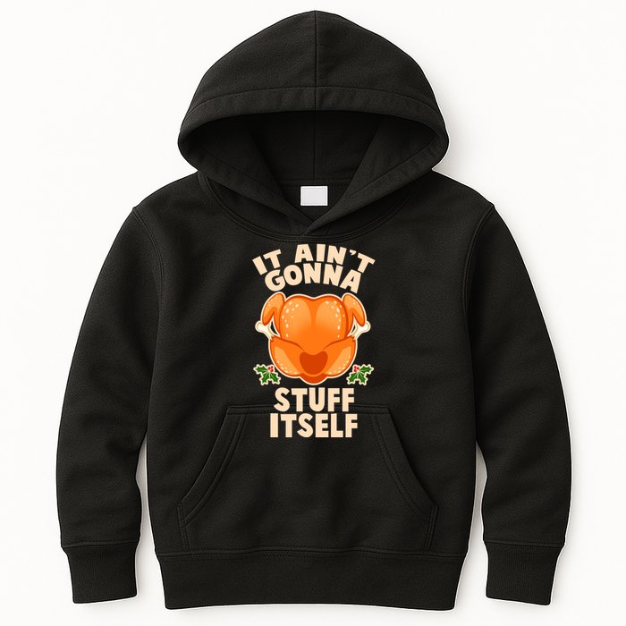 It Ain't Gonna Stuff Itself Thanksgiving Turkey Kids Hoodie