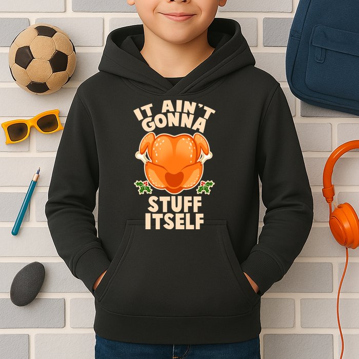 It Ain't Gonna Stuff Itself Thanksgiving Turkey Kids Hoodie