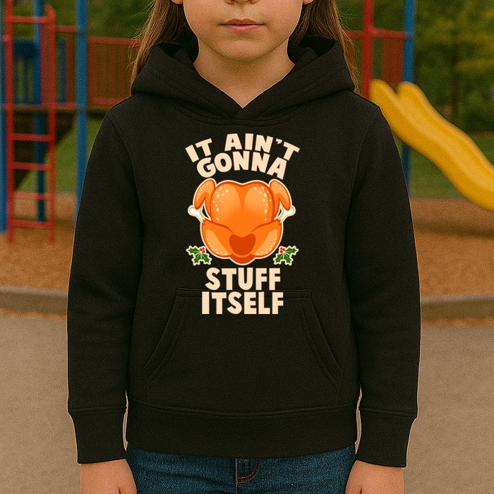 It Ain't Gonna Stuff Itself Thanksgiving Turkey Kids Hoodie