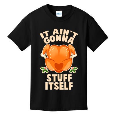 It Ain't Gonna Stuff Itself Thanksgiving Turkey Kids T-Shirt
