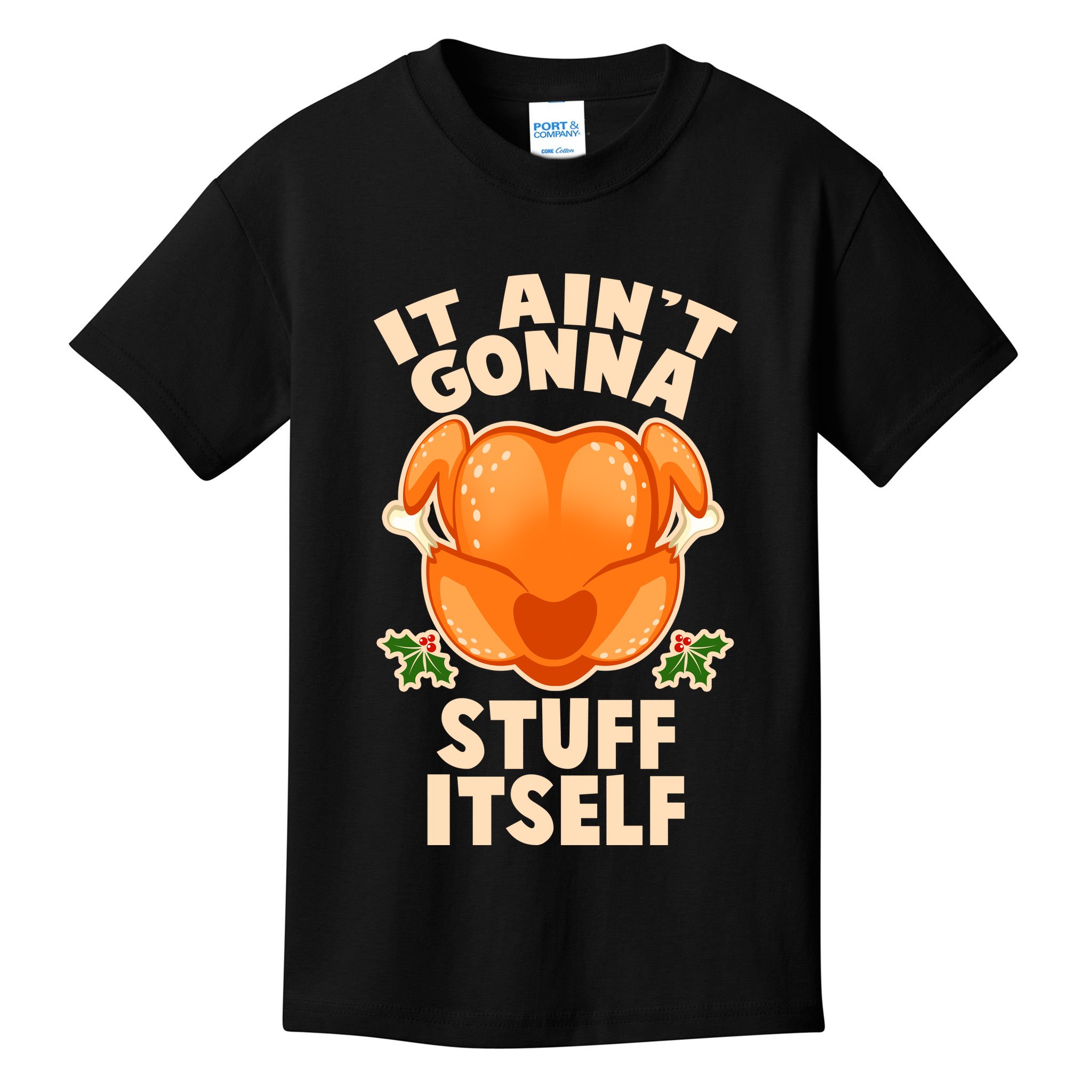 It Ain't Gonna Stuff Itself Thanksgiving Turkey Kids T-Shirt