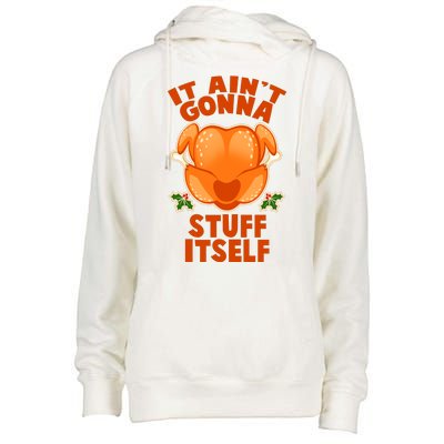 It Ain't Gonna Stuff Itself Thanksgiving Turkey Womens Funnel Neck Pullover Hood