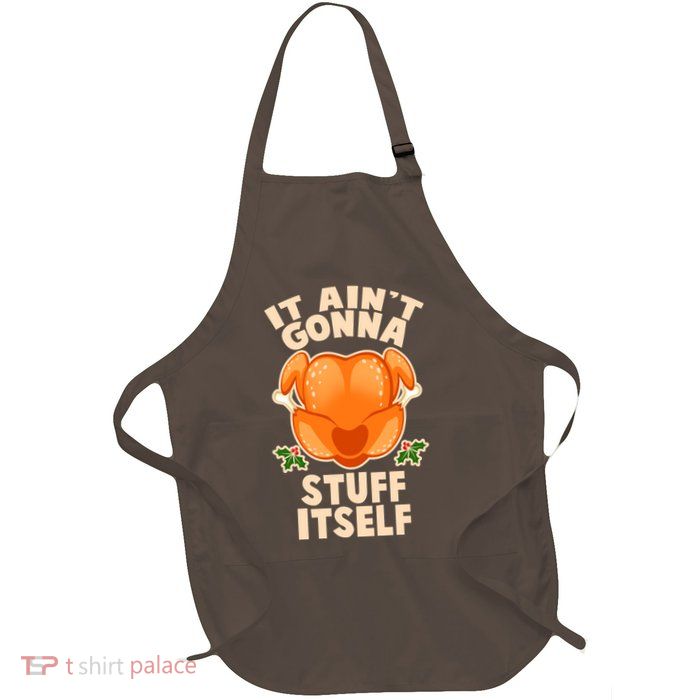It Ain't Gonna Stuff Itself Thanksgiving Turkey Full-Length Apron With Pockets