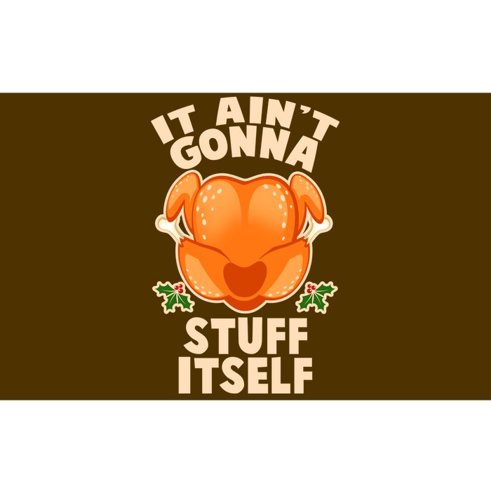 It Ain't Gonna Stuff Itself Thanksgiving Turkey Bumper Sticker