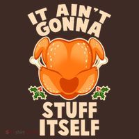 It Ain't Gonna Stuff Itself Thanksgiving Turkey Poster