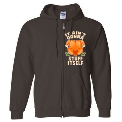 It Ain't Gonna Stuff Itself Thanksgiving Turkey Full Zip Hoodie