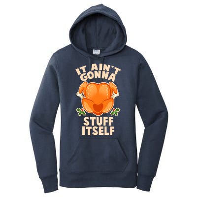 It Ain't Gonna Stuff Itself Thanksgiving Turkey Women's Pullover Hoodie