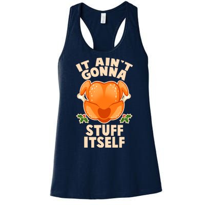 It Ain't Gonna Stuff Itself Thanksgiving Turkey Women's Racerback Tank