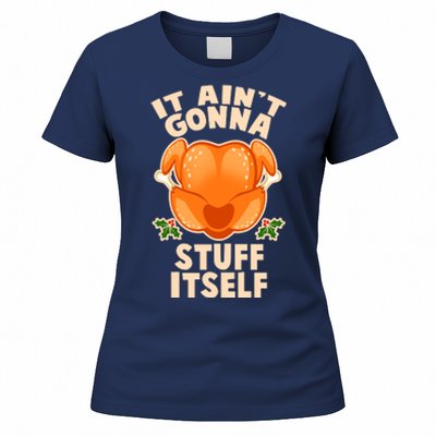 It Ain't Gonna Stuff Itself Thanksgiving Turkey Women's T-Shirt